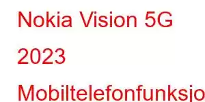 Nokia Vision 5G 2023 Mobiltelefonfunksjoner