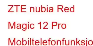 ZTE nubia Red Magic 12 Pro Mobiltelefonfunksjoner