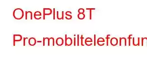 OnePlus 8T Pro-mobiltelefonfunksjoner