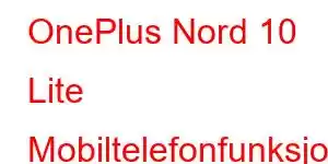 OnePlus Nord 10 Lite Mobiltelefonfunksjoner