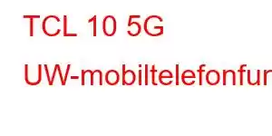 TCL 10 5G UW-mobiltelefonfunksjoner