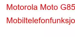 Motorola Moto G85 Mobiltelefonfunksjoner