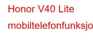 Honor V40 Lite mobiltelefonfunksjoner