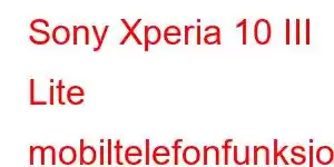 Sony Xperia 10 III Lite mobiltelefonfunksjoner