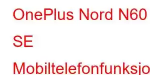 OnePlus Nord N60 SE Mobiltelefonfunksjoner