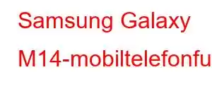 Samsung Galaxy M14-mobiltelefonfunksjoner