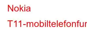 Nokia T11-mobiltelefonfunksjoner