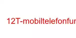 12T-mobiltelefonfunksjoner