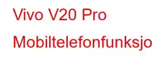 Vivo V20 Pro Mobiltelefonfunksjoner