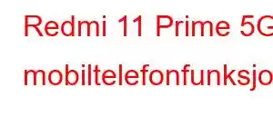 Redmi 11 Prime 5G mobiltelefonfunksjoner