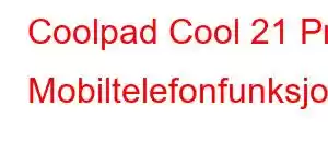 Coolpad Cool 21 Pro Mobiltelefonfunksjoner