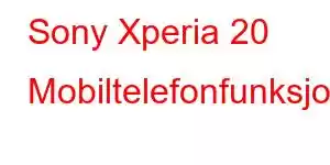 Sony Xperia 20 Mobiltelefonfunksjoner