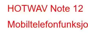 HOTWAV Note 12 Mobiltelefonfunksjoner