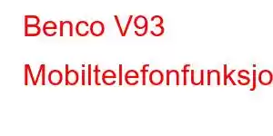 Benco V93 Mobiltelefonfunksjoner