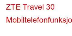 ZTE Travel 30 Mobiltelefonfunksjoner