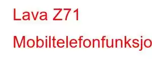 Lava Z71 Mobiltelefonfunksjoner