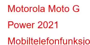 Motorola Moto G Power 2021 Mobiltelefonfunksjoner