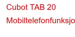 Cubot TAB 20 Mobiltelefonfunksjoner