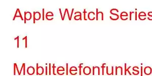 Apple Watch Series 11 Mobiltelefonfunksjoner