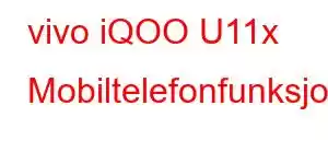 vivo iQOO U11x Mobiltelefonfunksjoner