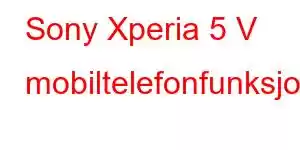 Sony Xperia 5 V mobiltelefonfunksjoner