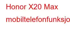 Honor X20 Max mobiltelefonfunksjoner