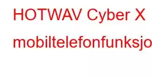 HOTWAV Cyber ​​​​X mobiltelefonfunksjoner