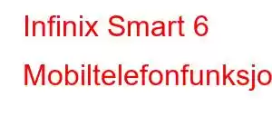 Infinix Smart 6 Mobiltelefonfunksjoner