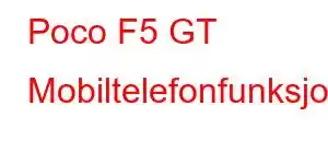 Poco F5 GT Mobiltelefonfunksjoner