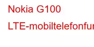 Nokia G100 LTE-mobiltelefonfunksjoner