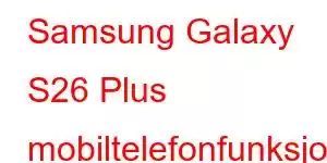 Samsung Galaxy S26 Plus mobiltelefonfunksjoner