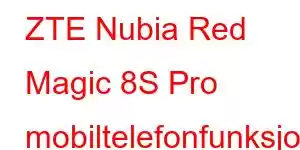 ZTE Nubia Red Magic 8S Pro mobiltelefonfunksjoner