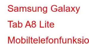 Samsung Galaxy Tab A8 Lite Mobiltelefonfunksjoner