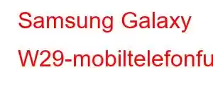 Samsung Galaxy W29-mobiltelefonfunksjoner