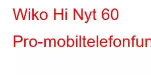 Wiko Hi Nyt 60 Pro-mobiltelefonfunksjoner