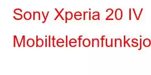 Sony Xperia 20 IV Mobiltelefonfunksjoner