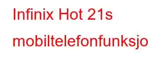 Infinix Hot 21s mobiltelefonfunksjoner