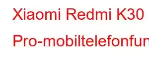 Xiaomi Redmi K30 Pro-mobiltelefonfunksjoner