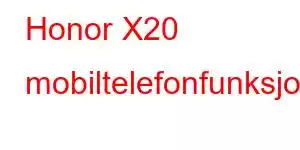 Honor X20 mobiltelefonfunksjoner