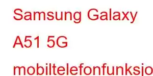 Samsung Galaxy A51 5G mobiltelefonfunksjoner