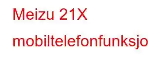 Meizu 21X mobiltelefonfunksjoner