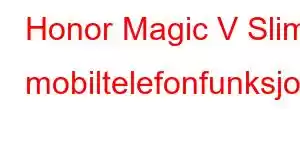 Honor Magic V Slim mobiltelefonfunksjoner