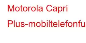 Motorola Capri Plus-mobiltelefonfunksjoner