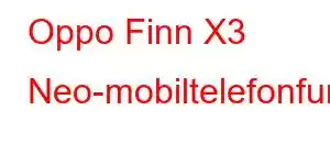 Oppo Finn X3 Neo-mobiltelefonfunksjoner