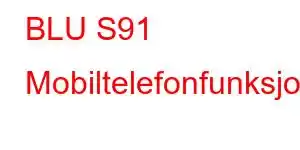 BLU S91 Mobiltelefonfunksjoner