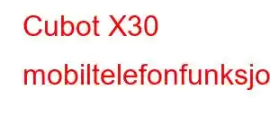 Cubot X30 mobiltelefonfunksjoner