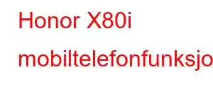 Honor X80i mobiltelefonfunksjoner