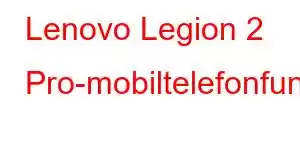 Lenovo Legion 2 Pro-mobiltelefonfunksjoner