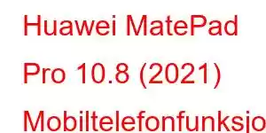 Huawei MatePad Pro 10.8 (2021) Mobiltelefonfunksjoner