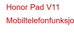 Honor Pad V11 Mobiltelefonfunksjoner